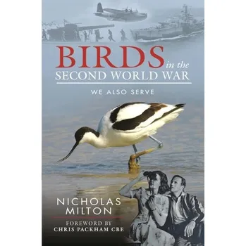 The Role of Birds in World War Two - Nicholas, Milton,