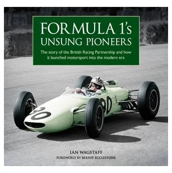 Formula 1's Unsung Pioneers - Wagstaff, Ian