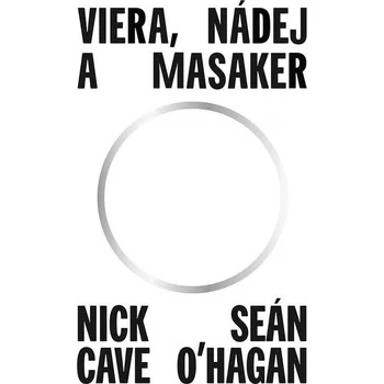 Kniha Viera, nádej a masaker - Nick Cave, Seán O'Hagan (E-Kniha)