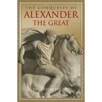 Conquests of Alexander the Great – Waldemar Heckel (EN)