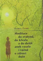 Meditace do svatyně, do křesla a do deště - Karel Funk (2009, brožovaná)