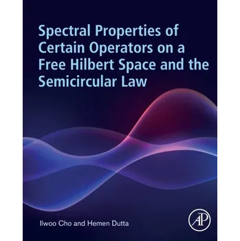 Spectral Properties of Certain Operators on a Free Hilbert Space and the Semicircular Law - Cho and Dutta
