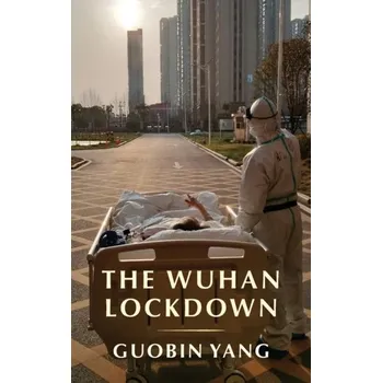 Populárně naučná literatura pro dospělé The Wuhan Lockdown - Yang, Guobin (University of Pennsylvania)