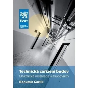 Technická zařízení budov Elektrická instalace v budovách - Garlík Bohumír