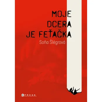 Kniha Moje dcera je feťačka - Soňa Šlégrová (E-Kniha)