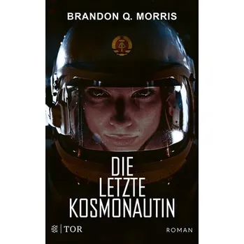 Die letzte Kosmonautin - Morris, Brandon Q.