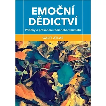 Emoční dědictví: Příběhy o překonání rodinného traumatu Kniha