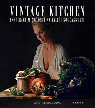 Kniha Vintage Kitchen: Inspirace minulostí na talíři současnosti - Pavla Janečková Hájková (2022) [E-kniha]