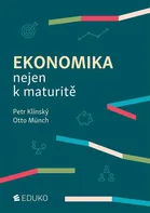 Ekonomika nejen k maturitě: 10. aktualizované vydání - Petr Klínský a kol. (2023, brožovaná)