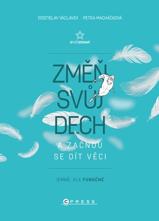 Změň svůj dech a začnou se dít věci | Kristýna Moravec Sataryová, Rostislav Václavek, Petra Václavková