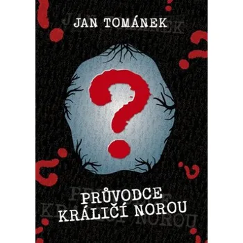Průvodce králičí norou - Jan Tománek…