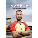 Marek Dvořák: Mezi nebem a pacientem -…