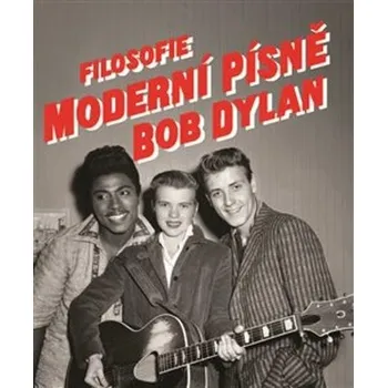 Umění Filosofie moderní písně - Bob Dylan (2023, pevná)