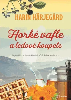 Horké vafle a ledové koupele - Karin Härjegard (2023, brožovaná)