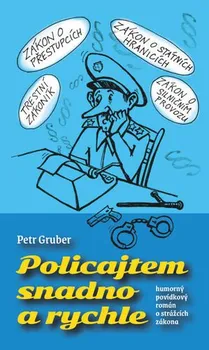 Policajtem snadno a rychle - Petr Gruber (2023, brožovaná)