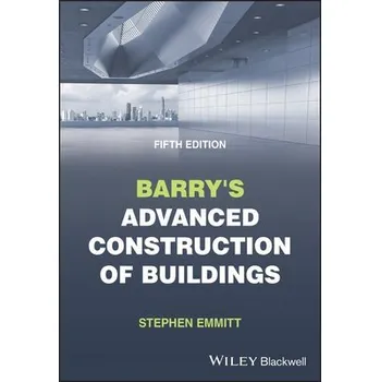 Cizí jazyk Barry's Advanced Construction of Buildings - Emmitt, Stephen (Hoffmann Professor of Innovation and Management in Building, Technical University of Denmark)