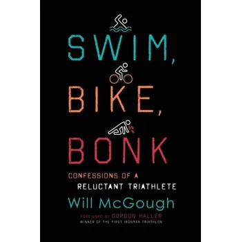 Swim, Bike, Bonk - McGough, Will