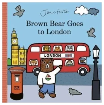 Cestování Brown Bear Goes to London - Foster Jane