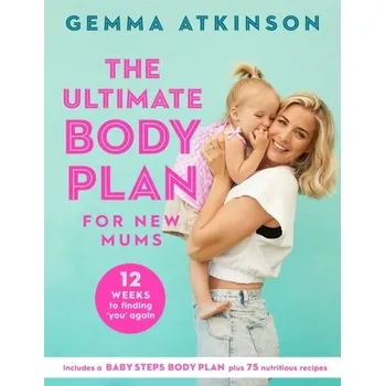 The Ultimate Body Plan for New Mums - Atkinson, Gemma