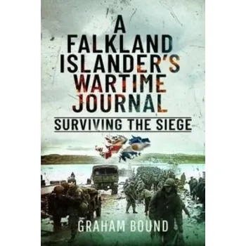 A Falkland Islander s Wartime Journal - Bound, Graham