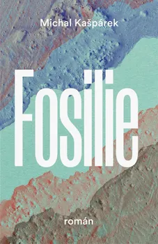 Fosilie - Michal Kašpárek (2023, brožovaná)