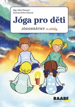 Jóga pro děti: Jógohrátky se zvířátky - Klára Tůmová (2023, brožovaná)
