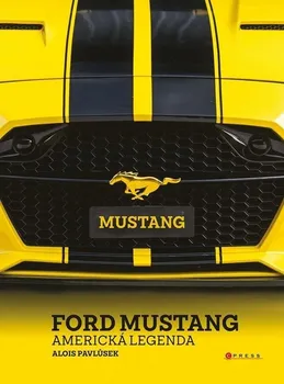 Technika Ford Mustang: Americká legenda - Alois Pavlůsek (2023, pevná)