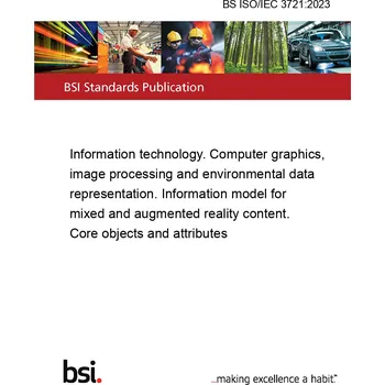 Technika BS ISO/IEC 3721:2023 Information technology. Computer graphics, image processing and environmental data representation. Information model for mixed and augmented reality content. Core objects and attributes Anglicky PDF