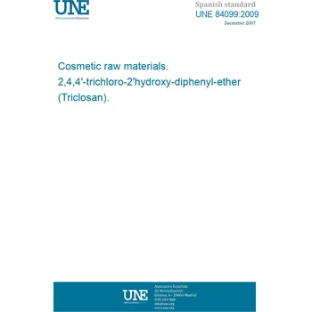 Cizojazyčná kniha UNE 84099:2009 Cosmetic raw materials. 2,4,4'-trichloro-2'hydroxy-diphenyl-ether (Triclosan). Španělsky Tisk