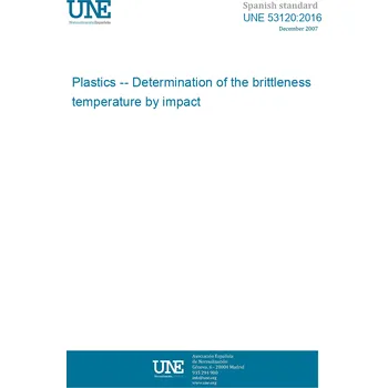 Cizojazyčná kniha UNE 53120:2016 Plastics -- Determination of the brittleness temperature by impact Španělsky PDF