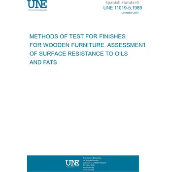 Cizojazyčná kniha UNE 11019-5:1989 METHODS OF TEST FOR FINISHES FOR WOODEN FURNITURE. ASSESSMENT OF SURFACE RESISTANCE TO OILS AND FATS. Španělsky Tisk