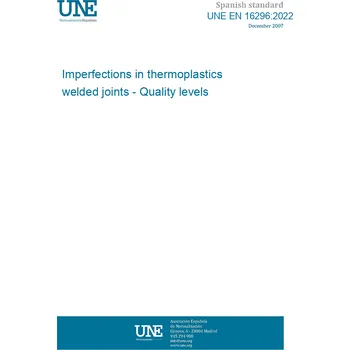 UNE EN 16296:2022 Imperfections in thermoplastics welded joints - Quality levels Anglicky Tisk