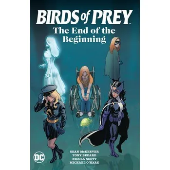 Cizojazyčná kniha Birds of Prey: The End of the Beginning - McKeever, Sean a Scott, Nicola