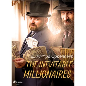 Kniha The Inevitable Millionaires - Edward Phillips Oppenheim