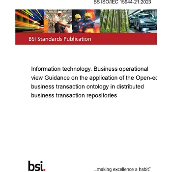 BS ISO/IEC 15944-21:2023 Information technology. Business operational view Guidance on the application of the Open-edi business transaction ontology in distributed business transaction repositories Anglicky PDF