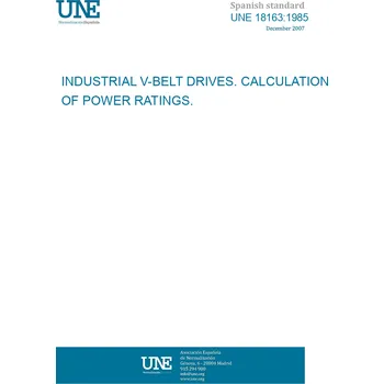 UNE 18163:1985 INDUSTRIAL V-BELT DRIVES. CALCULATION OF POWER RATINGS. Španělsky Tisk