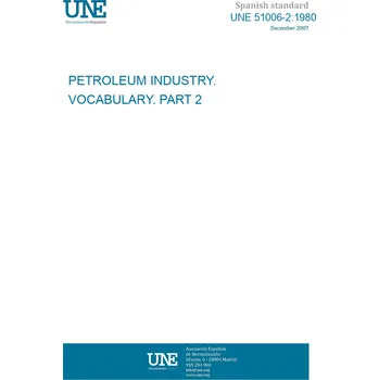 UNE 51006-2:1980 PETROLEUM INDUSTRY. VOCABULARY. PART 2 Španělsky Tisk