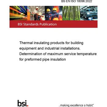 BS EN ISO 18096:2022 Thermal insulating products for building equipment and industrial installations. Determination of maximum service temperature for preformed pipe insulation Anglicky Tisk