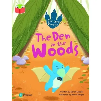 Cizí jazyk Bug Club Independent Phase 5 Unit 19: The Lost Dinosaur: The Den in the Woods - Loader, Sarah