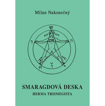 Smaragdová deska Herma Tristmegista - Milan Nakonečný (2023, pevná)