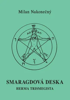 Smaragdová deska Herma Tristmegista - Milan Nakonečný (2023, pevná)