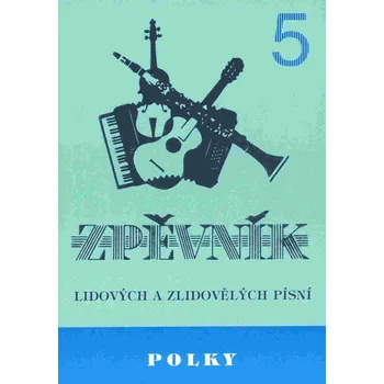 Polky 5 - zpěvník lidových a zlidovělých písní