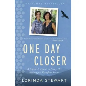 Cizojazyčná kniha One Day Closer: A Mother's Quest to Bring Her Kidnapped Daughter Home – Lorinda Stewart (EN)
