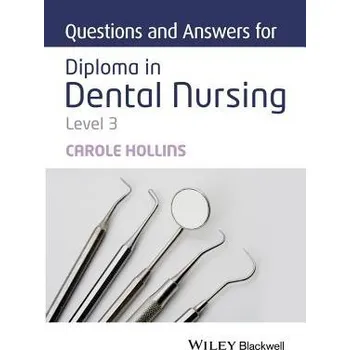 Questions and Answers for Diploma in Dental Nursing, Level 3 - Hollins, Carole (British Dental Association, UK)