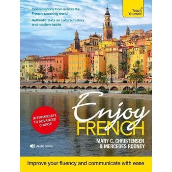 Cizojazyčná kniha Enjoy French Intermediate to Upper Intermediate Course - Christensen, Mary C. a Rooney, Mercedes