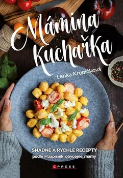 Mámina kuchařka: Snadné a rychlé recepty - Lenka Krupičková (2023, pevná)