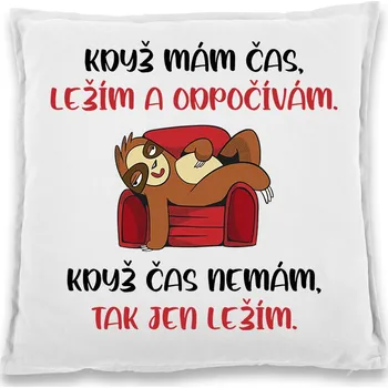 Dekorativní polštářek Vtipný polštářek Když mám čas..., Barva Bílá, Velikost 40×40 cm, Canvas Bavlněný polštář Bezvatriko.cz 1135 - DTF/DTG