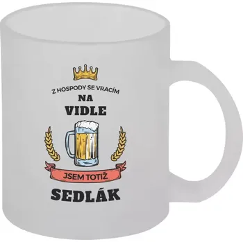 Hrnek 330 ml - skleněný matný Z hospody se vracím - Sedlák