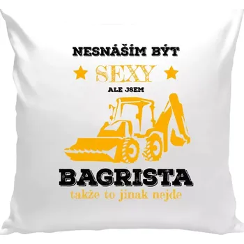 Polštář Polštář bílý 40x40 cm Nesnáším být sexy, ale jsem bagrista