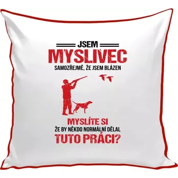 Polštář Polštář barevný 32x32 cm Samozřejmě, že jsem blázen - myslivec